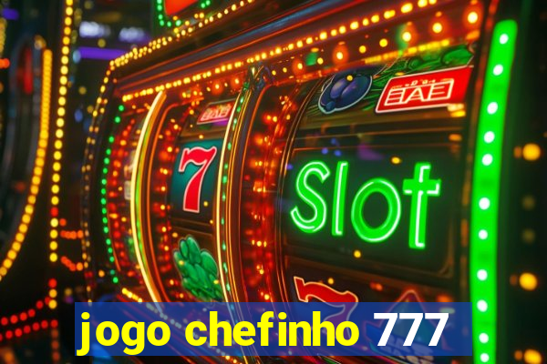 jogo chefinho 777